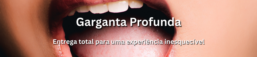Garganta profunda com acompanhantes em Portugal – prazer intenso e entrega total