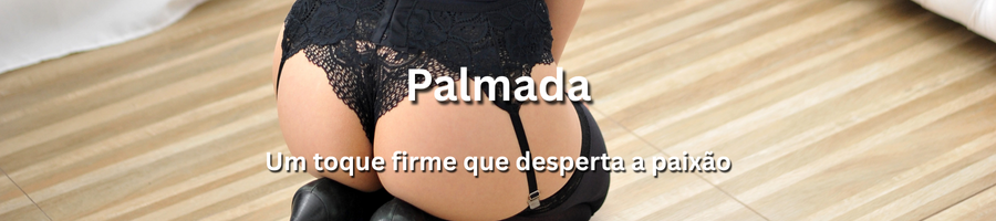 Palmada erótica com acompanhantes em Portugal – prazer e intensidade